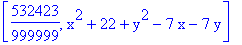 [532423/999999, x^2+22+y^2-7*x-7*y]